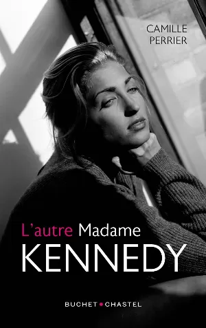 Camille Perrier – L'autre Madame Kennedy